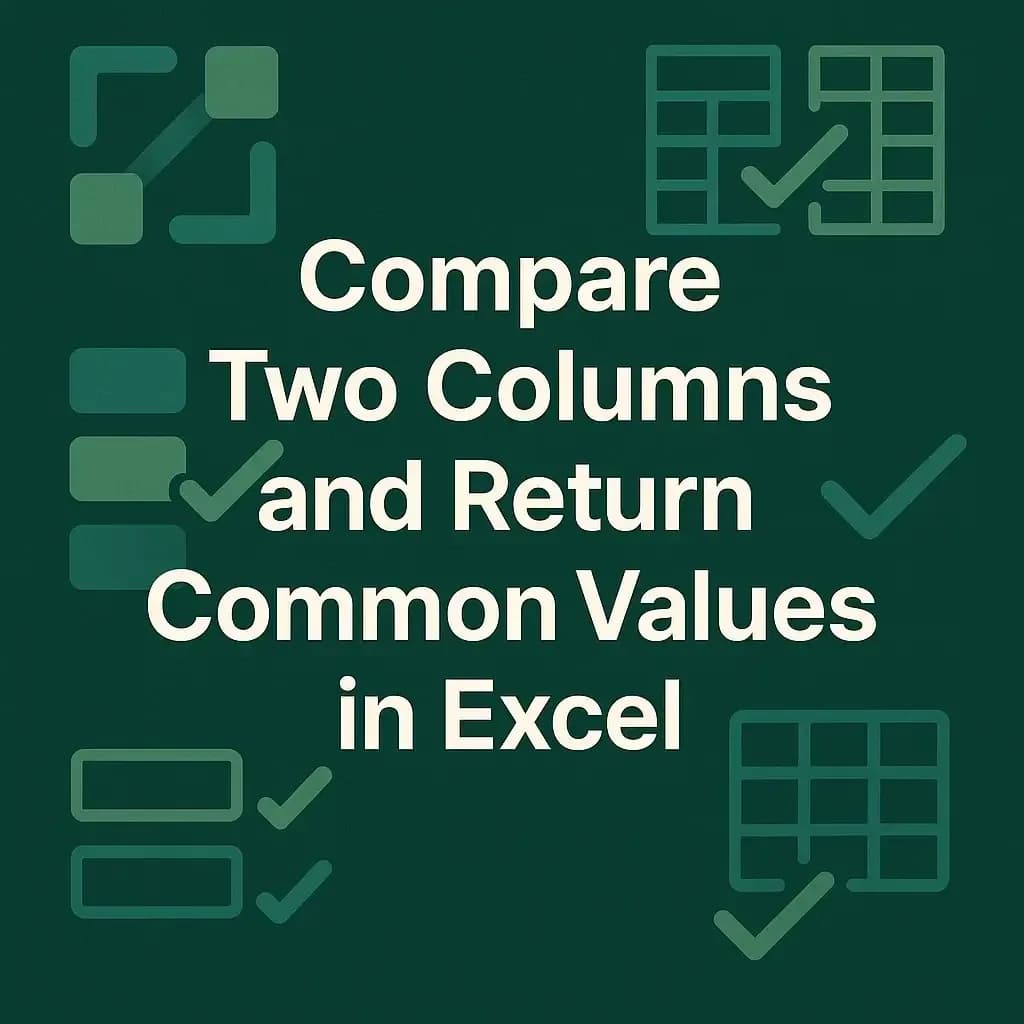 Compare Two Columns and Return Common Values in Excel
