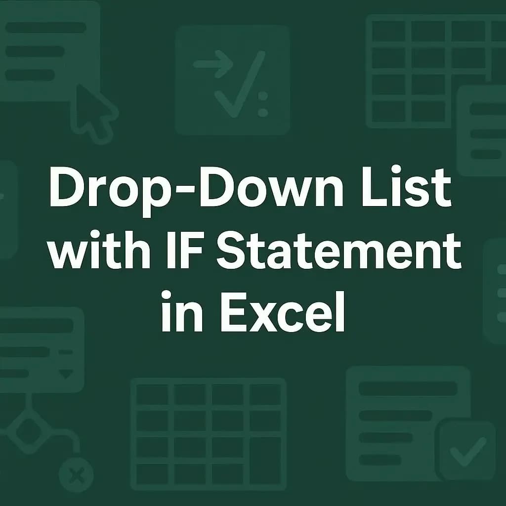 How to Create Drop-Down List Using IF Statement in Excel