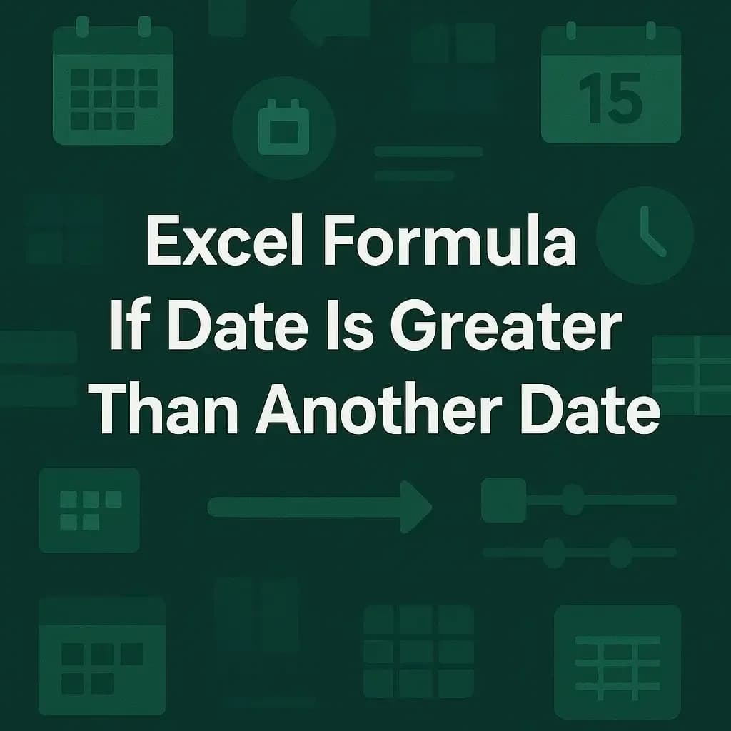 Excel Formula If Date Is Greater Than Another Date
