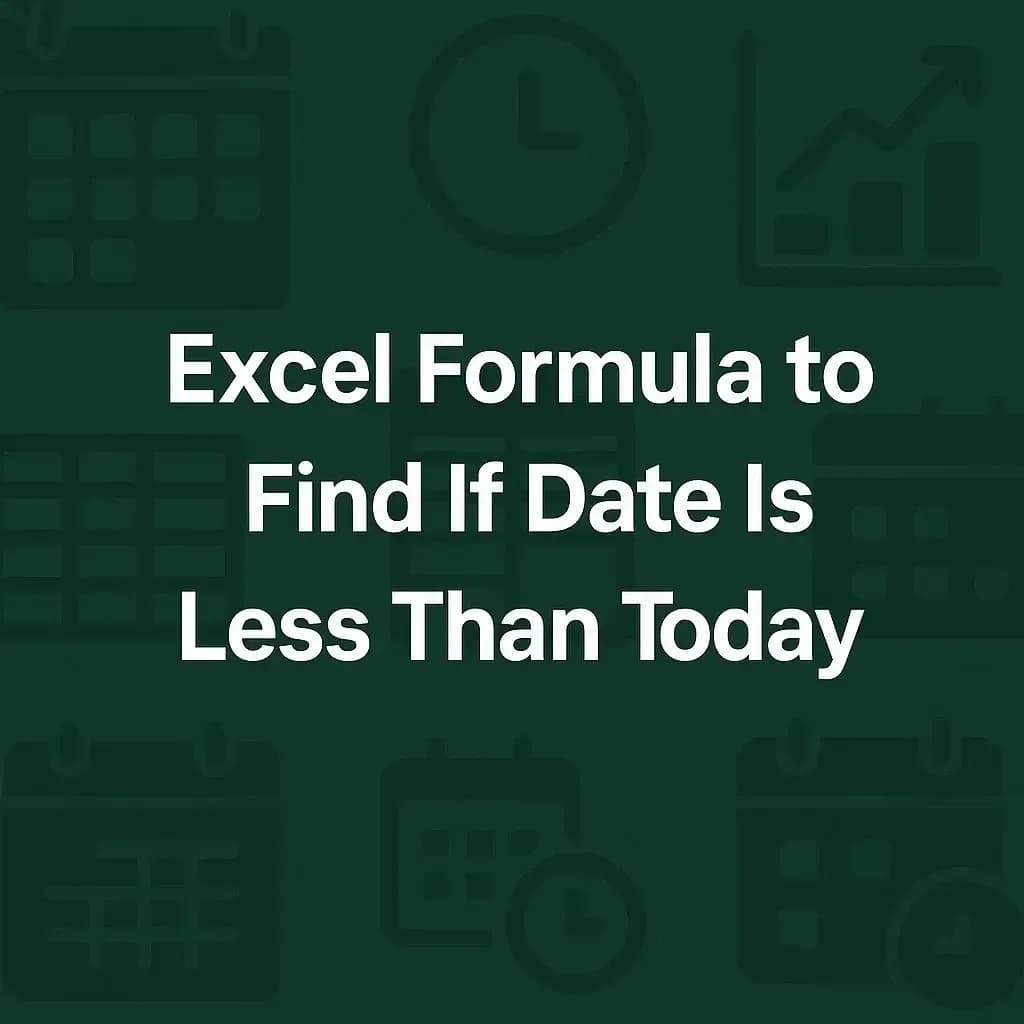 Excel Formula to Find If Date Is Less Than Today (4 Examples)