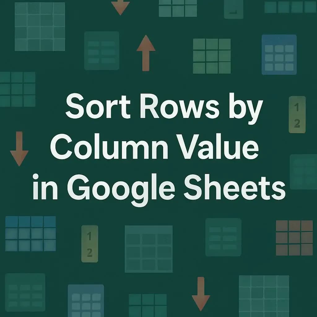 How to Sort Rows by Column Value in Google Sheets (3 Ways)