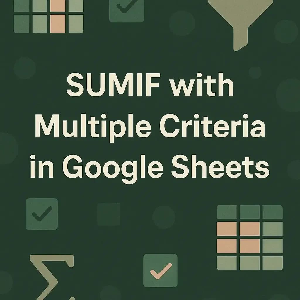 How to Use SUMIF with Multiple Criteria in Google Sheets