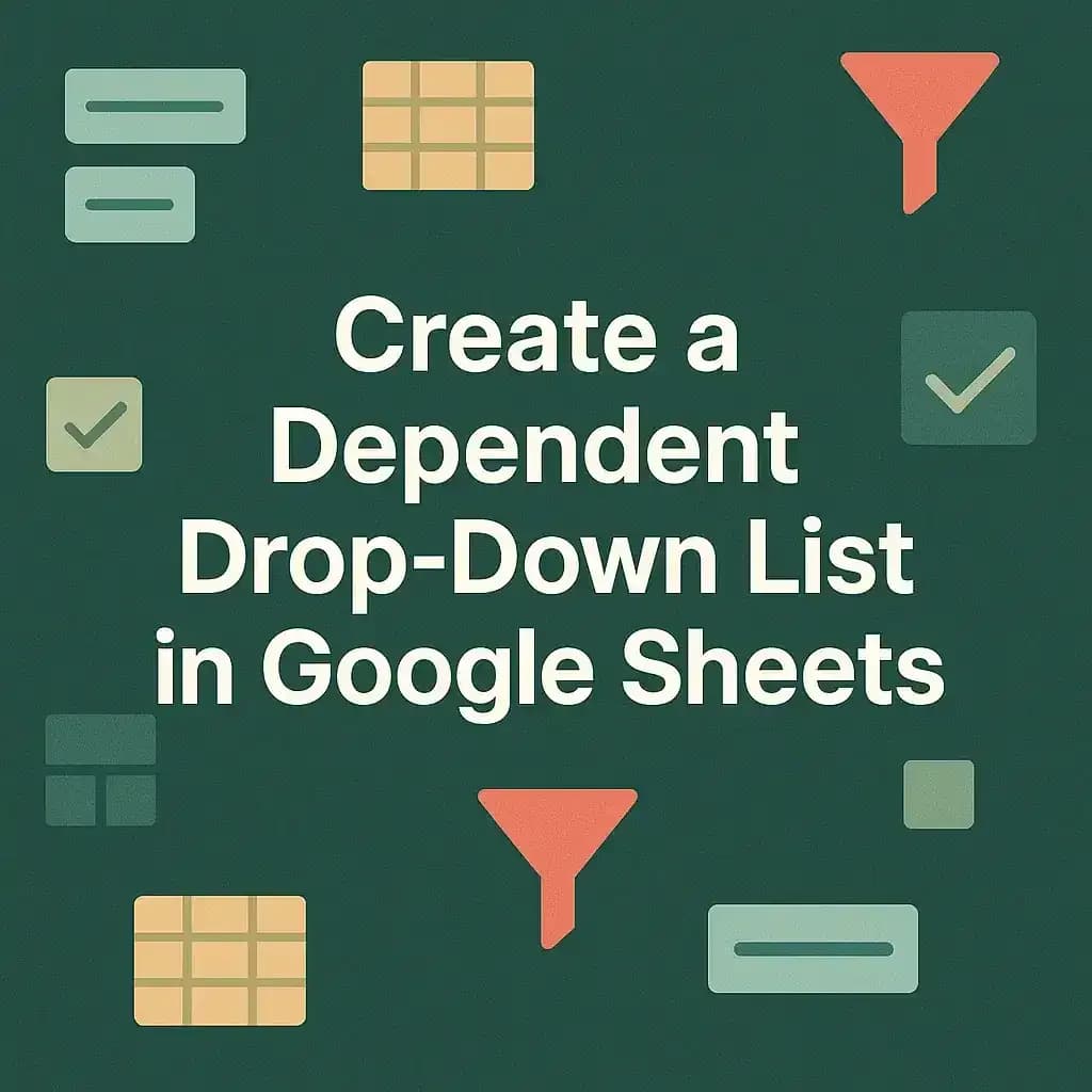 How to Create a Dependent Drop-Down List in Google Sheets
