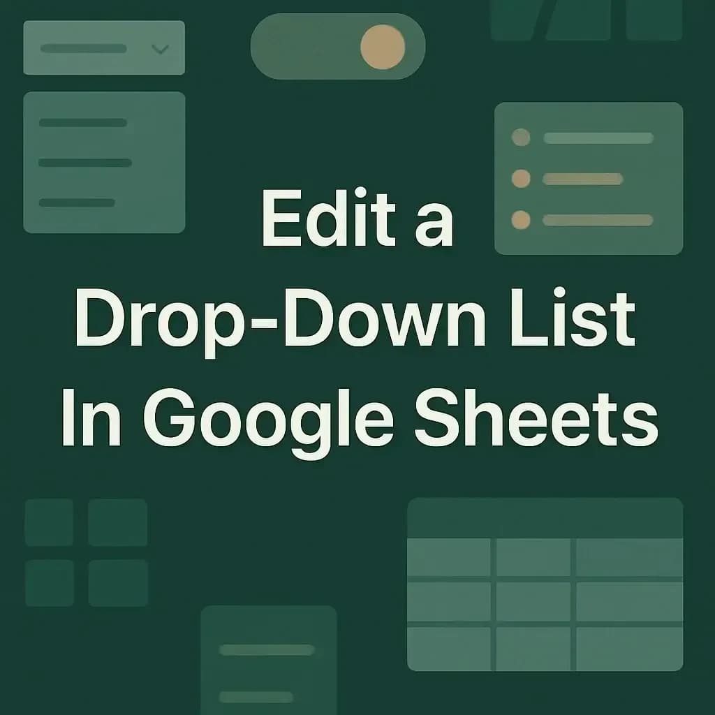 How To Edit a Drop-Down List In Google Sheets