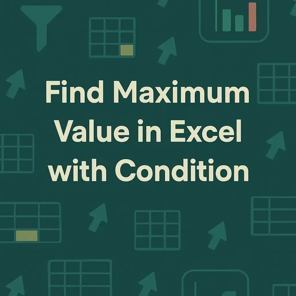 How to Find the Maximum Value in Excel with Condition