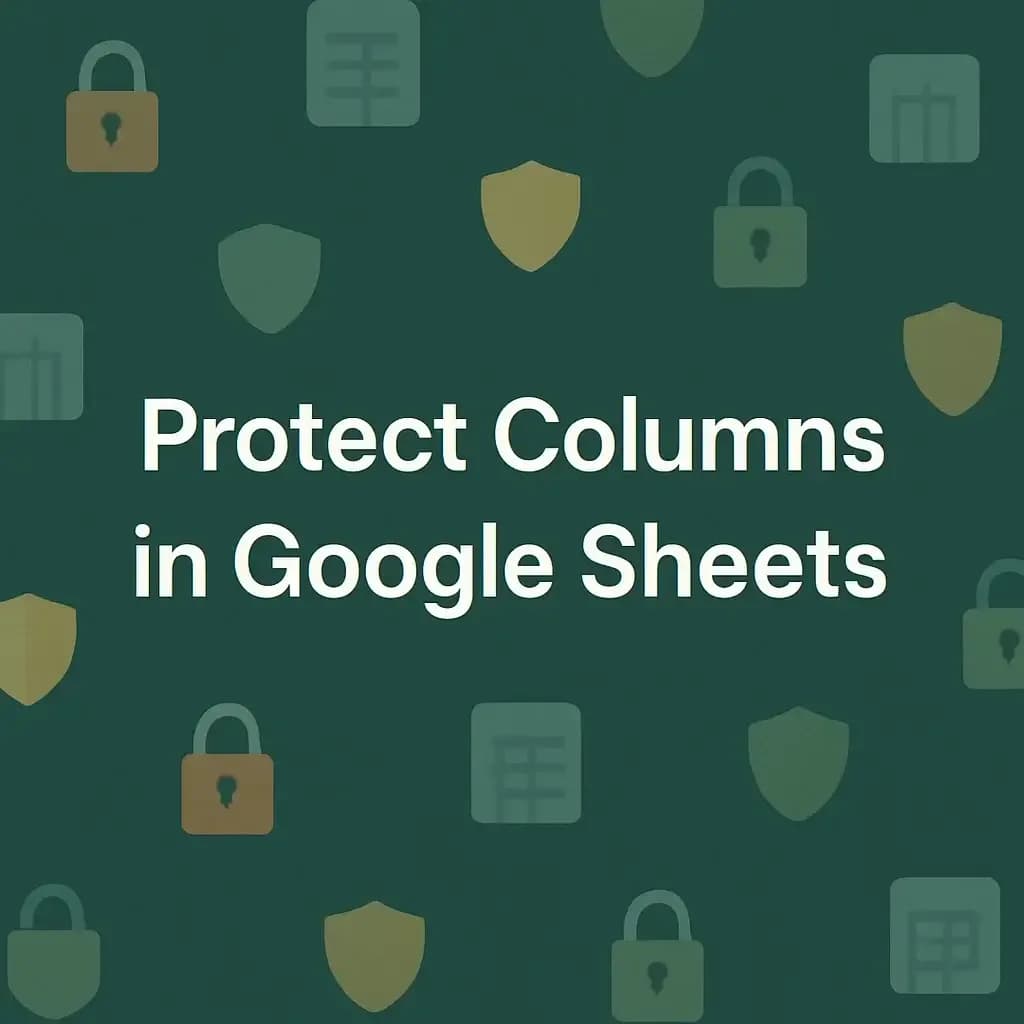 How to Protect Columns in Google Sheets (3 Simple Tricks)