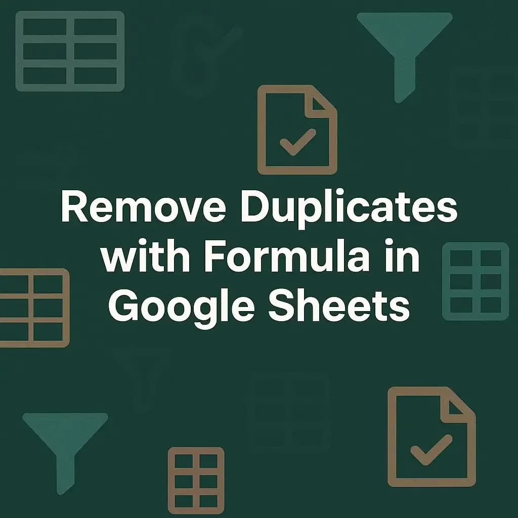 How to Remove Duplicates with Formula in Google Sheets