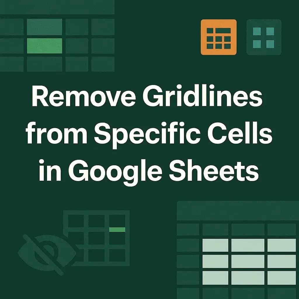 How to Remove Gridlines from Specific Cells in Google Sheets