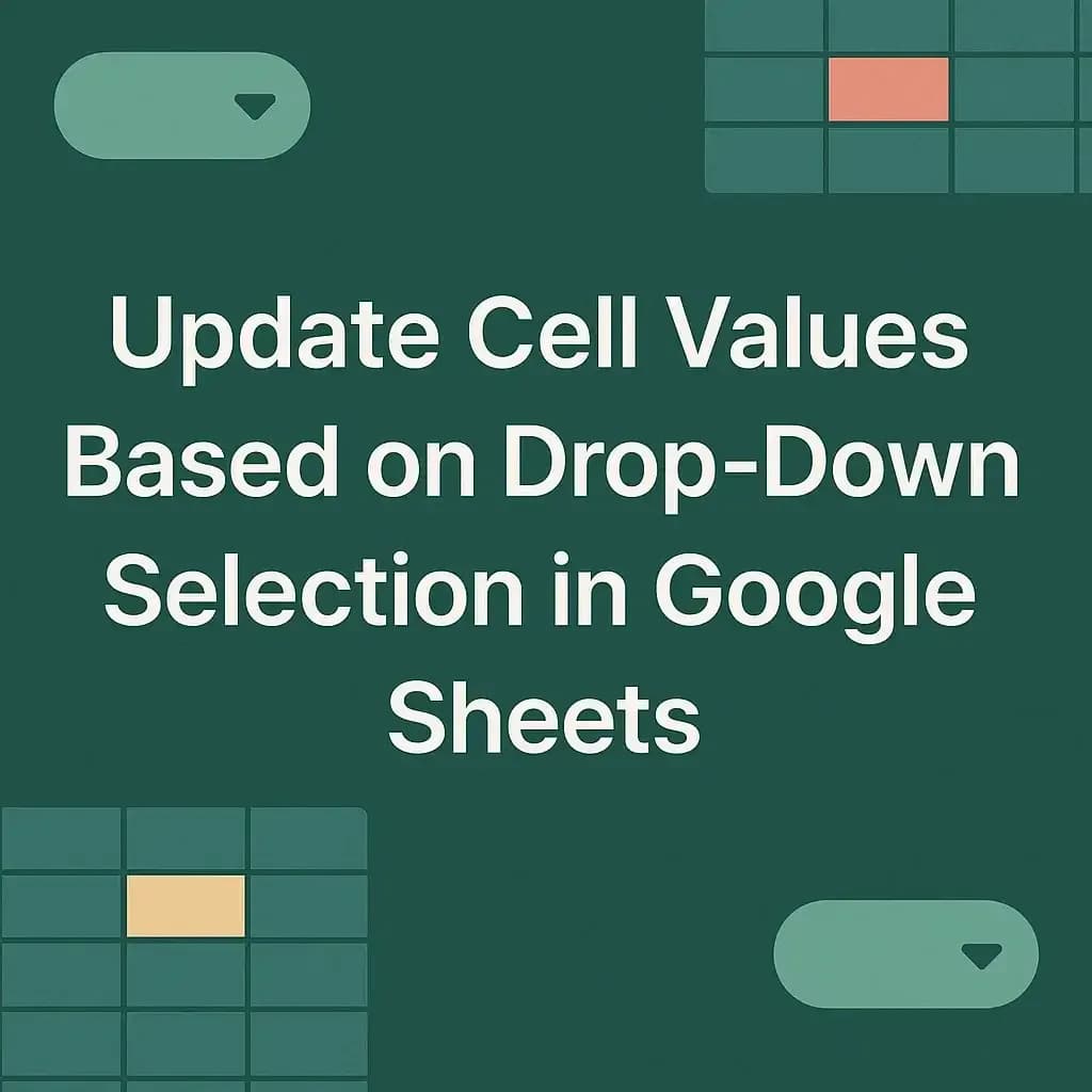 Update Cell Values Based on Drop-Down Selection in Google Sheets