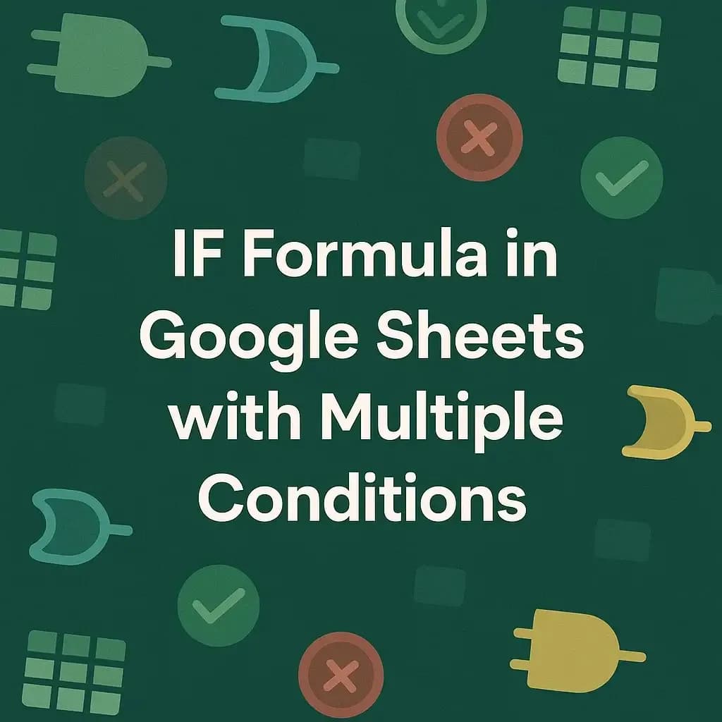 How to Use IF Formula in Google Sheets with Multiple Conditions