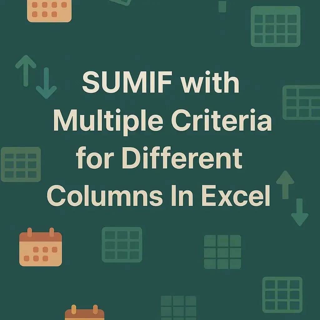 SUMIF with Multiple Criteria for Different Columns in Excel