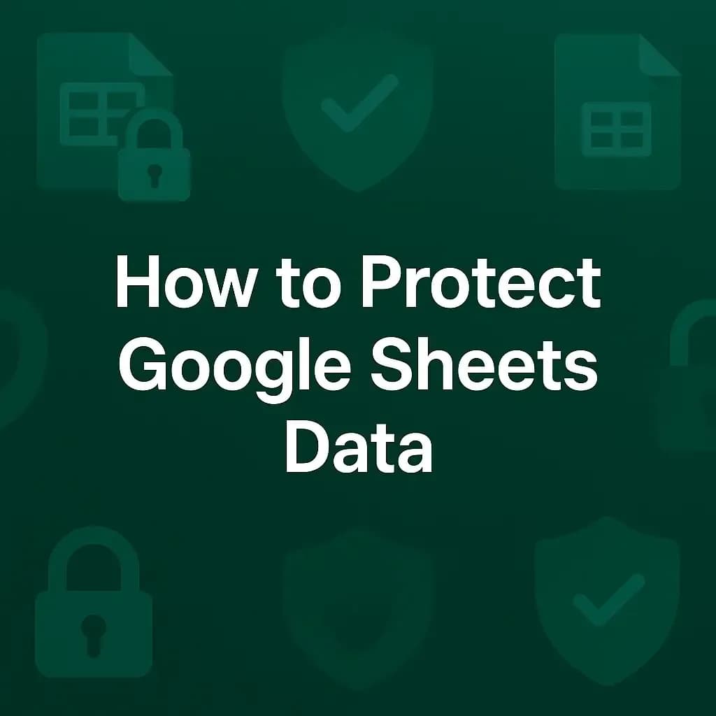 How to Protect Data in Google Sheets