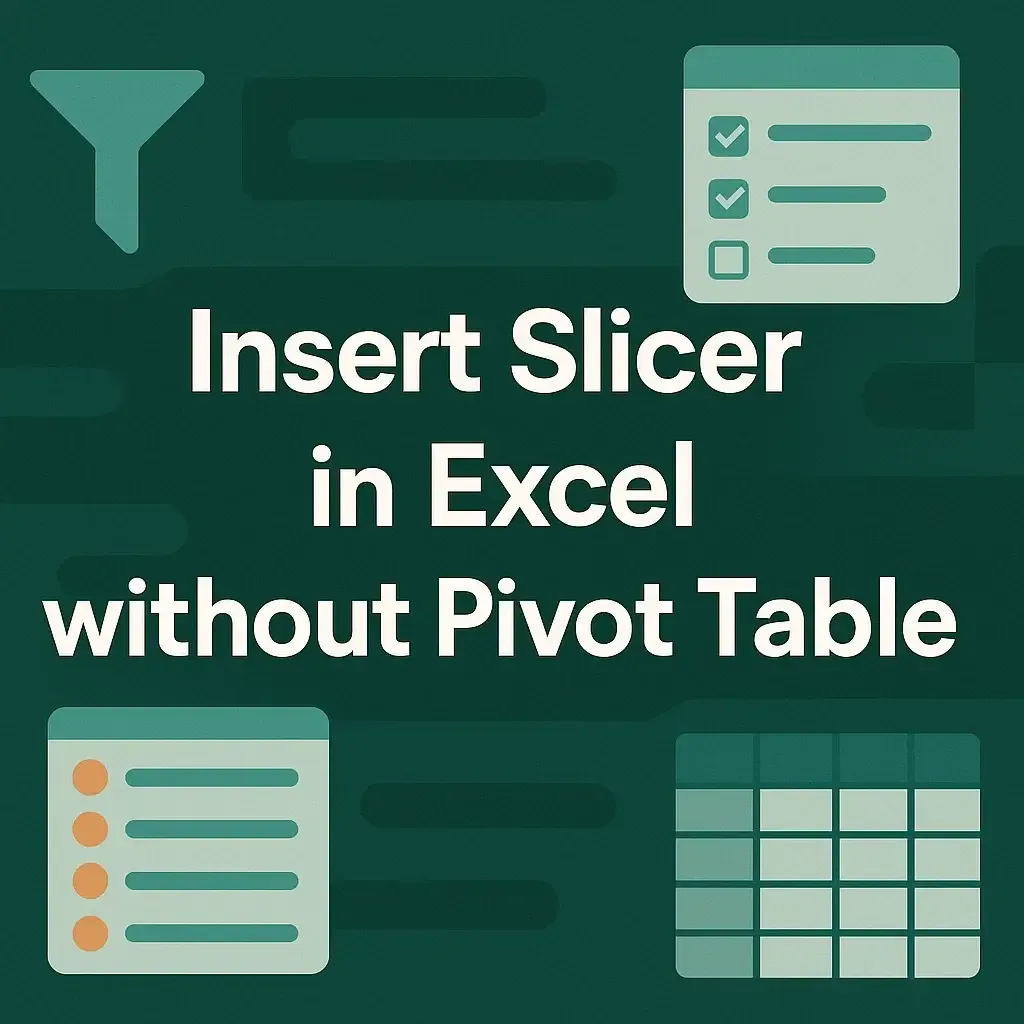 How to Insert Slicer in Excel Without Pivot Table