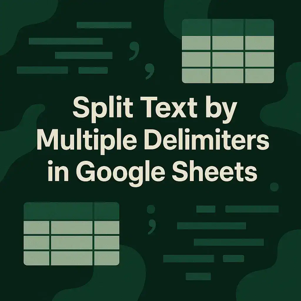 How to Split Text by Multiple Delimiters in Google Sheets