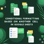 featured image - conditional formatting based on another cell in google sheets