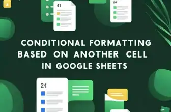 featured image - conditional formatting based on another cell in google sheets