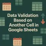 featured image - google sheets data validation based on another cell