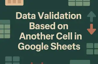 featured image - google sheets data validation based on another cell