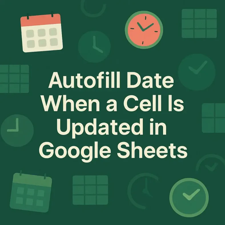 featured image - how to autofill dates when a cell is updated in google sheets