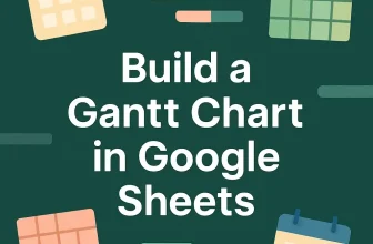 featured image - how to build a gantt chart in google sheets
