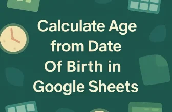 featured image - how to calculate age from date of birth in google sheets