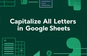 featured image - how to capitalize all letters in google sheets