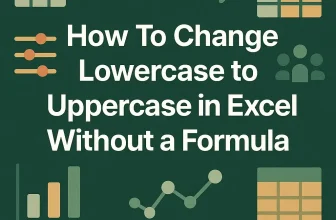 featured image - how to change lowercase to uppercase without formula in excel
