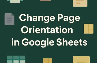 featured image - how to change page orientation in google sheets