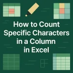 featured image - how to count specific characters in a column in excel