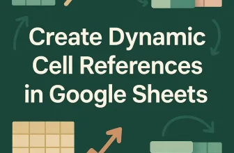 featured image - how to create dynamic cell references in google sheets