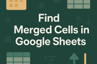 featured image - how to find merged cells in google sheets