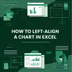 featured image - how to left align a chart in excel