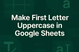 featured image - how to make first letter uppercase in google sheets