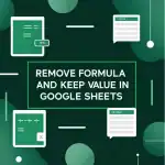 featured image - how to remove formula and keep value in google sheets