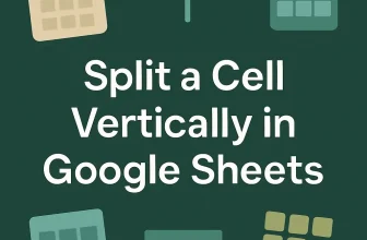 featured image - how to split a cell vertically in google sheets