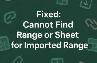 featured image - cannot find range or sheet for imported range