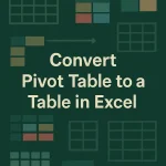 featured image - convert pivot table to excel table
