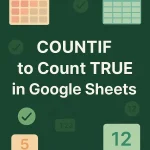 featured image - countif to count true in google sheets
