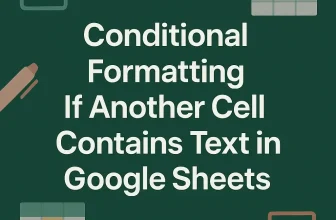 featured image - google sheets conditional formatting if another cell contains text