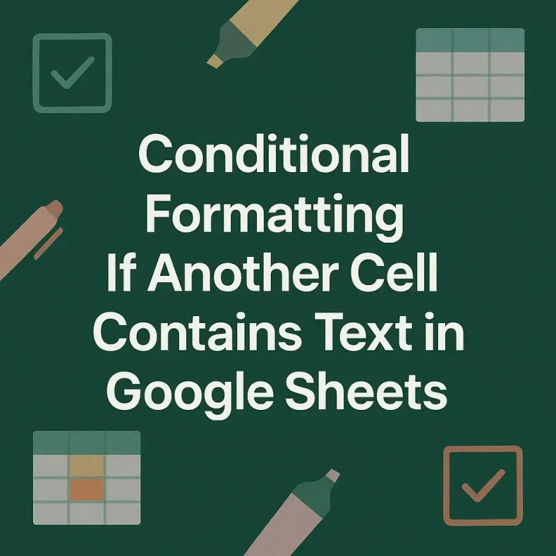 featured image - google sheets conditional formatting if another cell contains text