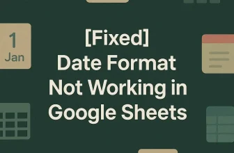 featured image - google sheets date format not working