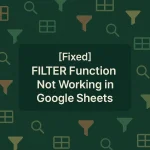 featured image - google sheets filter not working