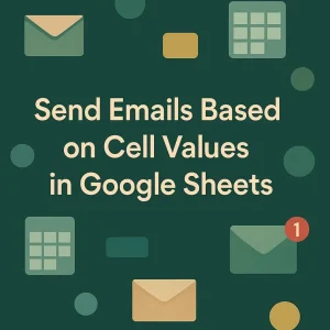 featured image - google sheets send email based on cell value