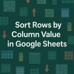 featured image - google sheets sort rows by column value