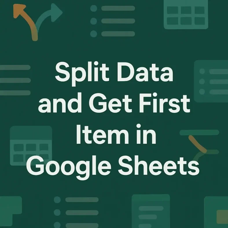 featured image - google sheets split get first