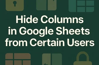 featured image - hide columns in google sheets from certain users