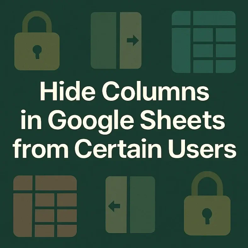 featured image - hide columns in google sheets from certain users