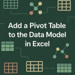 featured image - how to add a pivot table to a data model in excel