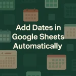 featured image - how to add dates in google sheets automatically
