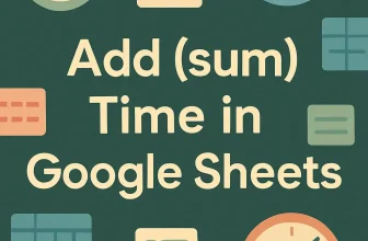 featured image - how to add or sum time in google sheets